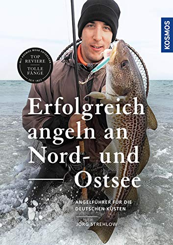 Erfolgreich angeln an Nord- und Ostsee: Brandungsangeln - Kutterfischen - Watangeln