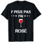 Je peux pas j'ai rosé - Humour vin rosé T-Shirt