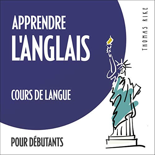 Apprendre l'anglais (cours de langue pour débutants): Guide de conversation anglais