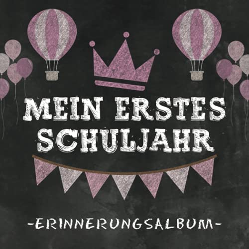 Mein erstes Schuljahr - Erinnerungsalbum -: Erinnerungen an meine Einschulung. Geschenk zum Schulstart. Erinnerungsbuch an die Schulzeit