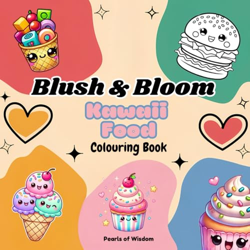 Blush & Bloom - A Kawaii Food Colouring Book (Blush & Bloom Colouring Book Series, Band 2)