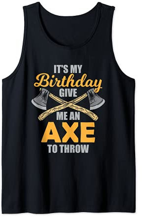 Axe Throwing Birthday Axe Thrower Lumberjack Chop Wood Tank Top