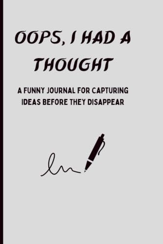 Oops, I Had a Thought: A Funny Journal for Capturing Ideas Before They Disappear