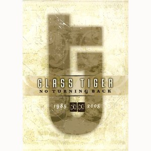 Glass Tiger - No Turning Back/1985-2005