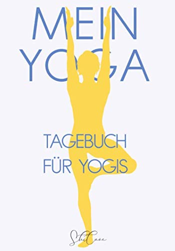 Mein Yoga - Tagebuch für Yogis: Buch, Journal und Planer für deine Yoga Praxis