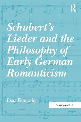 Schubert's Lieder and the Philosophy of Early German Romanticism (English Edition)
