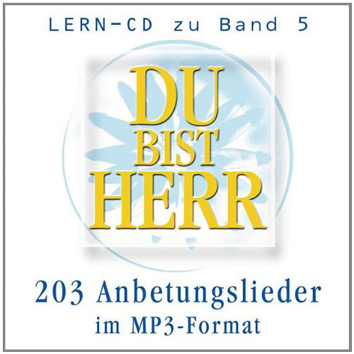 Du bist Herr: Lern-CD zu Band 5: 203 Anbetungslieder im MP3 - Format