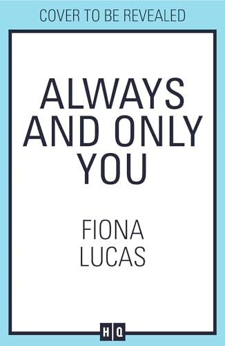 Always and Only You: A gripping new emotional and unforgettable love story, perfect for fans of Colleen Hoover and Lucy Score
