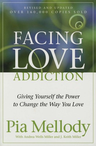 Facing Love Addiction: Giving Yourself the Power to Change the Way You Love ― A Self-Help Guide on Overcoming Codependency and Toxic Relationships