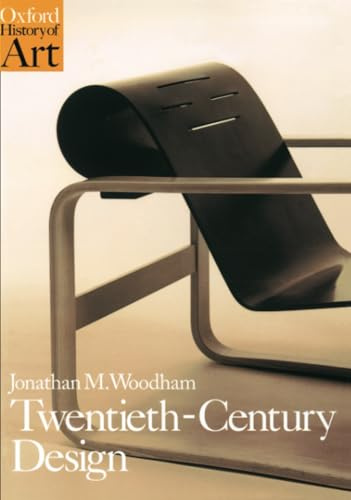 TWENTIETH CENTURY DESIGN (Oxford History of Art)
