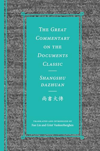 The Great Commentary on the Documents Classic / Shangshu dazhuan大傳 (Classics of Chinese Thought)