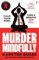 Murder Mindfully: the darkly comic internationally bestselling thriller, now a major Netflix series