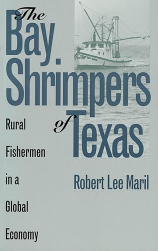The Bay Shrimpers of Texas: Rural Fishermen in a Global Economy (Rural America)
