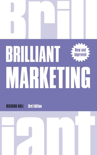 Brilliant Marketing: How to plan and deliver winning marketing strategies - regardless of the size of your budget (3rd Edition) (Brilliant Business)