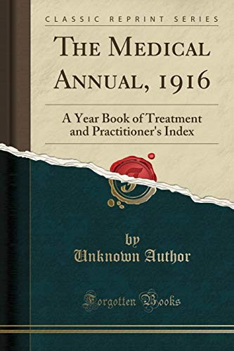 The Medical Annual, 1916: A Year Book of Treatment and Practitioner's Index (Classic Reprint)