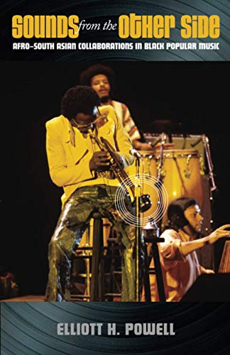 Sounds from the Other Side: Afro–South Asian Collaborations in Black Popular Music