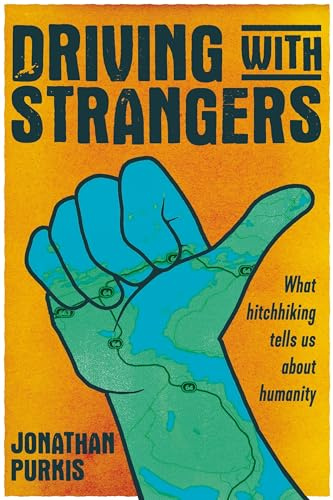 Driving with Strangers: What Hitchhiking Tells Us About Humanity