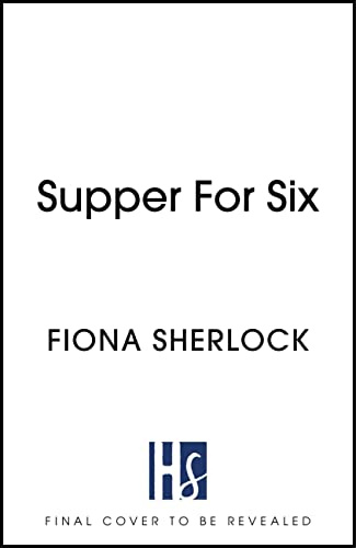 Supper For Six: A cosy crime extravaganza perfect for fans of KNIVES OUT and Richard Osman