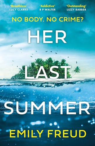 Her Last Summer: the scorching destination thriller with a killer twist - perfect for summer reads
