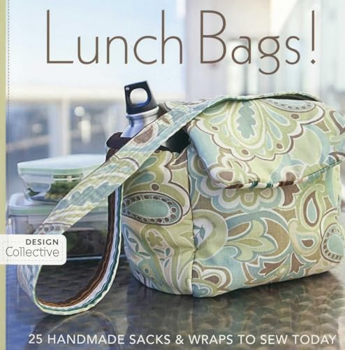 Lunch Bags!: 25 Handmade Sacks & Wraps to Sew Today: 26 (Design Collective)