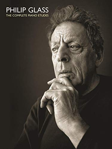 Philip Glass: The Complete Piano Etudes - Piano Classics Sheet Music - Piano Chord Book - Philip Glass Piano Works