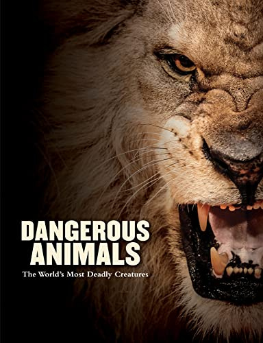Dangerous Animals: The World's Most Deadly Creatures (Animals in Photographs)