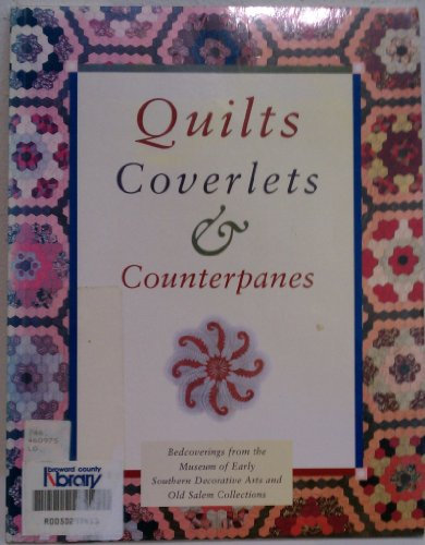 Quilts, Coverlets & Counterpanes: Bedcoverings from the Mesda and Old Salem Collections: Bedcoverings from the Museum of Early Southern Decorative Arts and Old Salem Collections (Old Salem Series)