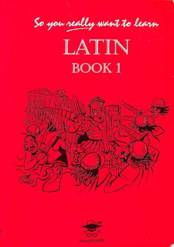 So you really want to learn Latin book I: A Textbook for Common Entrance and GCSE: Bk. 1
