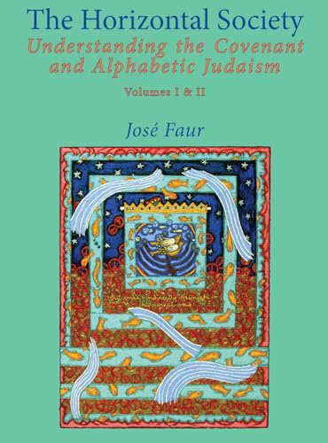 The Horizontal Society (Volumes 1 & 2): Understanding the Covenant and Alphabetic Judaism (Vol. I and II) (Emunot: Jewish Philosophy and Kabbalah)