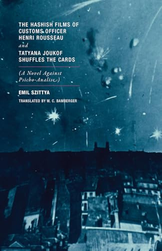 The Hashish Films of Customs Officer Henri Rousseau and Tatyana Joukof Shuffles the Cards: (A Novel against Psicho-Analise)