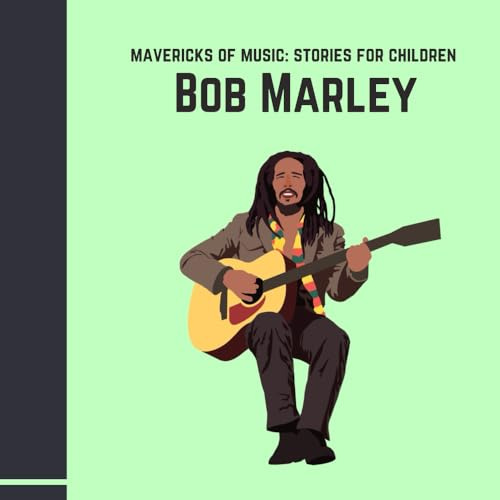 Bob Marley: Mavericks of Music, Stories for Children