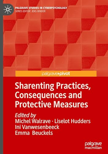 Sharenting Practices, Consequences and Protective Measures (Palgrave Studies in Cyberpsychology)
