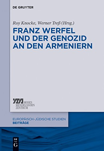 Franz Werfel und der Genozid an den Armeniern (Europäisch-jüdische Studien – Beiträge, 22)