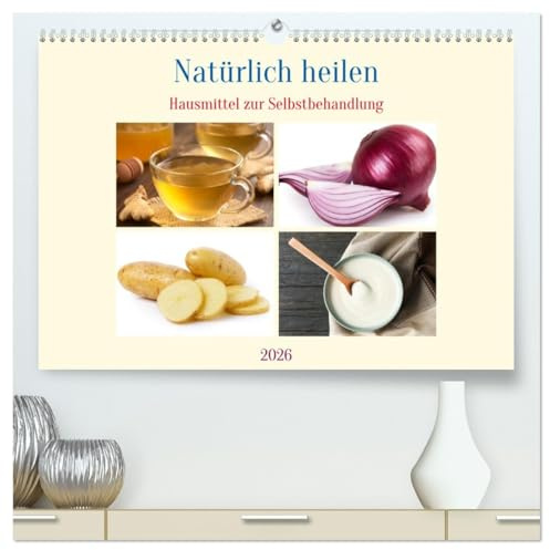 Natürlich heilen - Hausmittel zur Selbstbehandlung (hochwertiger Premium Wandkalender 2026 DIN A2 quer), Kunstdruck in Hochglanz: Aktiviere Deine Selbstheilungskräfte (CALVENDO Gesundheit)
