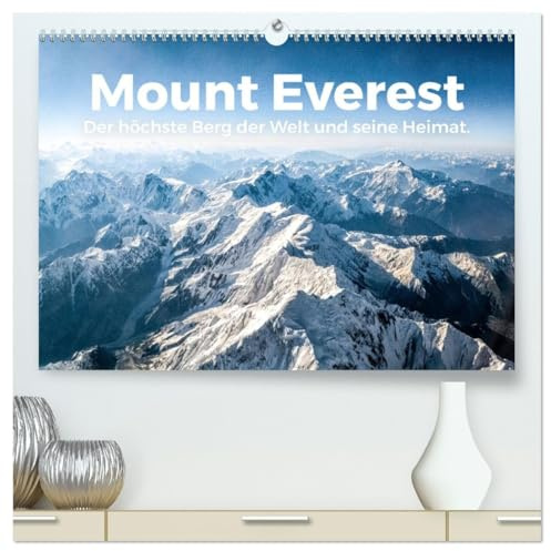 Mount Everest - Der höchste Berg der Welt und seine Heimat. (hochwertiger Premium Wandkalender 2026 DIN A2 quer), Kunstdruck in Hochglanz: Genießen ... Bilder vom Mount Everest. (CALVENDO Natur)