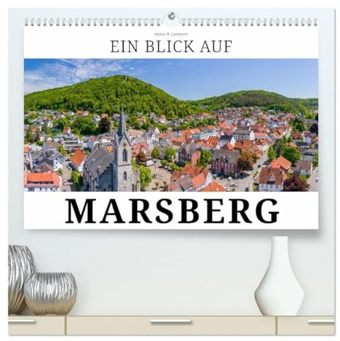 Ein Blick auf Marsberg (hochwertiger Premium Wandkalender 2026 DIN A2 quer), Kunstdruck in Hochglanz: Marsberg - lebendiges Diemelstädtchen im Sauerland (CALVENDO Orte)