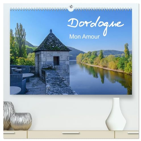 Dordogne Mon Amour (hochwertiger Premium Wandkalender 2026 DIN A2 quer), Kunstdruck in Hochglanz: Zauberhaftes Périgord von der Landschaft über seine Schlösser bis zur Kulinarik (CALVENDO Orte)