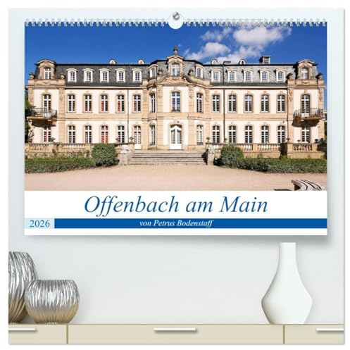 Offenbach am Main von Petrus Bodenstaff (hochwertiger Premium Wandkalender 2026 DIN A2 quer), Kunstdruck in Hochglanz: Offenbach ist bekannt für seine ... Metropole Frankfurt am Main (CALVENDO Orte)