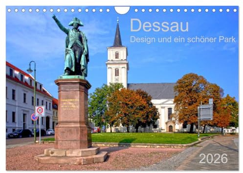 Dessau Design und ein schöner Park (Wandkalender 2026 DIN A4 quer), CALVENDO Monatskalender: Weltkulturerbestätte durch das Bauhaus und einen besonderen Park (CALVENDO Orte)