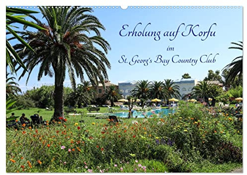 Erholung auf Korfu im St. Georg's Bay Country Club (Wandkalender 2026 DIN A2 quer), CALVENDO Monatskalender: Ein Oase der Ruhe und Erholung zwischen ... Club im Norden von Korfu. (CALVENDO Orte)