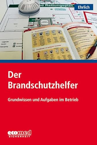 Der Brandschutzhelfer: Basiswissen, Kompetenzen, Aufgabenspektrum