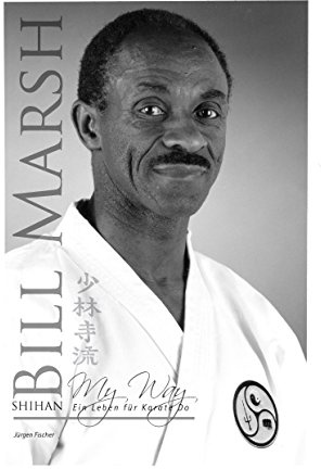 Shihan Bill Marsh: My Way, ein Leben für Karate Do