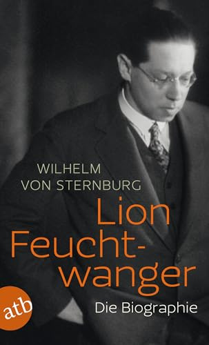 Lion Feuchtwanger: Die Biographie