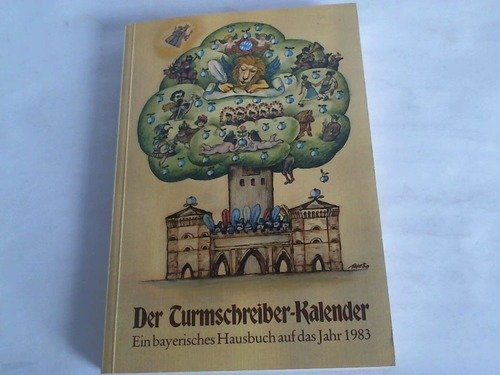 Der Turmschreiber-Kalender. Ein bayerisches Hausbuch auf das Jahr 1983