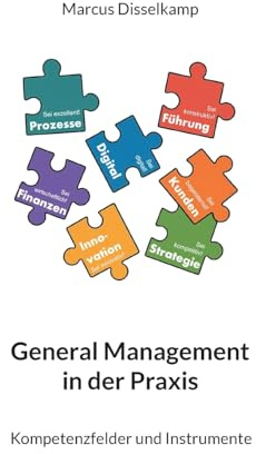 General Management in der Praxis: Kompetenzfelder und Instrumente