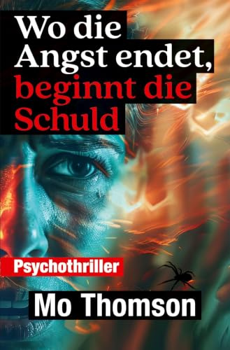 Wo die Angst endet, beginnt die Schuld (Charlotte Bell Trilogie - eine fesselnde Psychothriller-Serie)