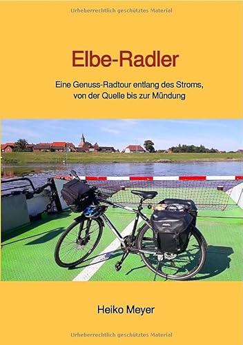 Elbe-Radler: Eine Genuss-Radtour entlang des Stroms, von der Quelle bis zur Mündung