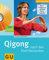 Qigong nach den Fünf Elementen (GU Multimedia Körper, Geist & Seele)