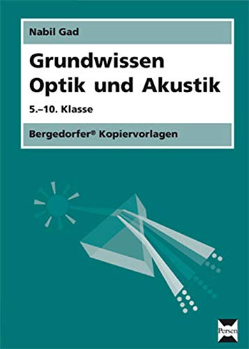 Grundwissen Optik und Akustik: 5. - 10. Klasse