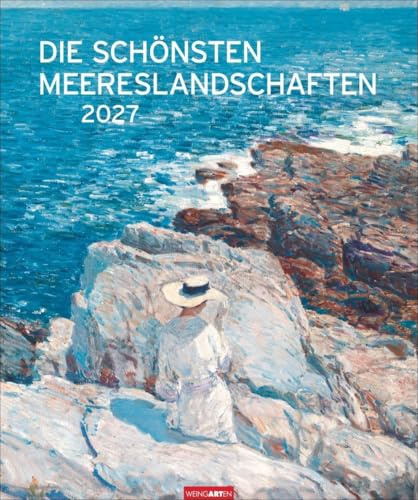 Die schönsten Meereslandschaften Kalender 2027: Der Sehnsuchtsort Meer dargestellt in großartigen Kunstwerken. Jahres-Wandkalender 2027 im Format 46 x 55 cm.